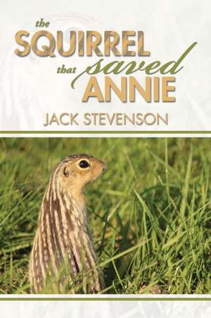 The Squirrel That Saved Annie de Jack Stevenson