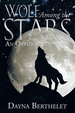 Wolf Among the Stars de Dayna Berthelet