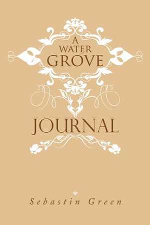 A Water Grove Journal de Sebastin Green