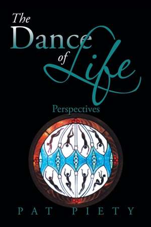 The Dance of Life de Pat Piety