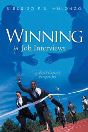 Winning in Job Interviews de Sibusiso P. S. Mhlongo