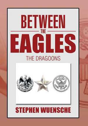Between the Eagles de Stephen Wuensche