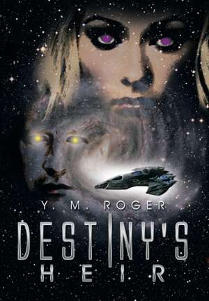 Destiny's Heir de Y. M. Roger