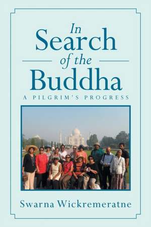 In Search of the Buddha de Swarna Wickremeratne