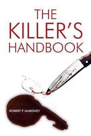 The Killer's Handbook de Robert P. Maroney