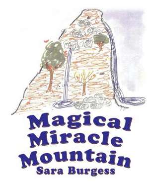 Magical Miracle Mountain de Sara Burgess