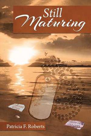 Still Maturing de Patricia F. Roberts