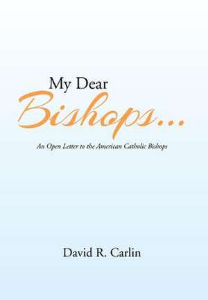 My Dear Bishops . . . de David R. Carlin