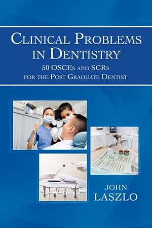 Clinical Problems in Dentistry de John Laszlo