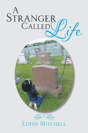 A Stranger Called Life de Edith Mitchell