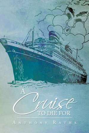 A Cruise to Die for de Anthony Rathe