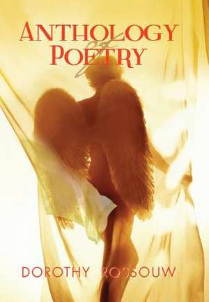 Anthology of Poetry de Dorothy Rossouw