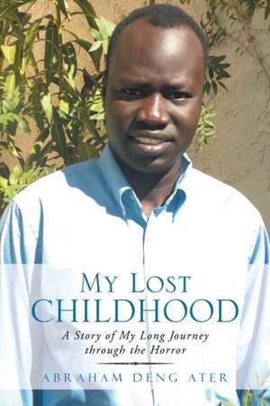 My Lost Childhood de Abraham Deng Ater