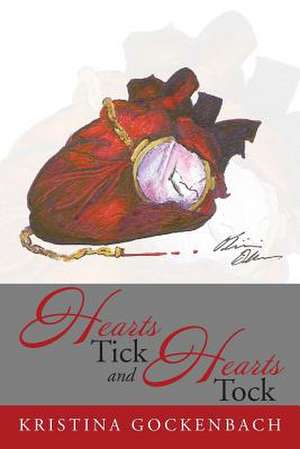 Hearts Tick and Hearts Tock de Kristina Gockenbach