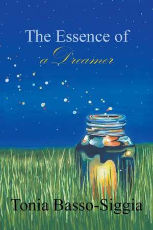 The Essence of a Dreamer de Tonia Basso-Siggia