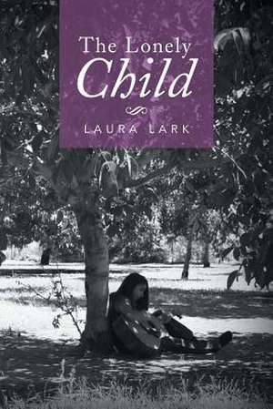 The Lonely Child de Laura Lark