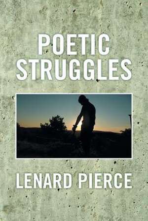 Poetic Struggles de Lenard Pierce