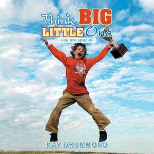 Think Big Little One de Kay Drummond