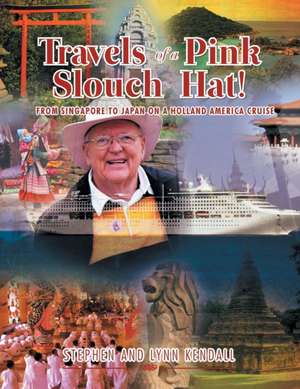 Travels of a Pink Slouch Hat de Stephen and Lynn Kendall