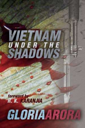 Vietnam Under the Shadows de Gloria Arora