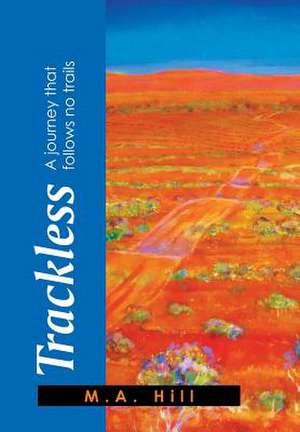 Trackless de M. A. Hill