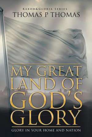 My Great Land of God's Glory de Thomas P. Thomas