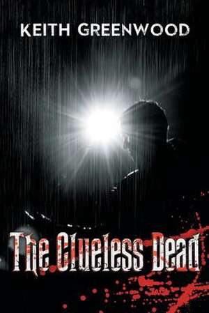The Clueless Dead de Keith Greenwood