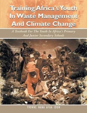 Training Africa's Youth in Waste Management and Climate Change de Yvonne Nana Afua Idun