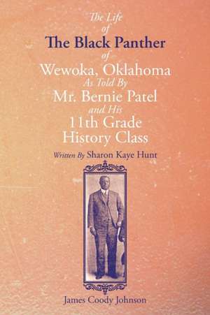 The Life of the Black Panther of Wewoka, Oklahoma de Sharon Kaye Hunt