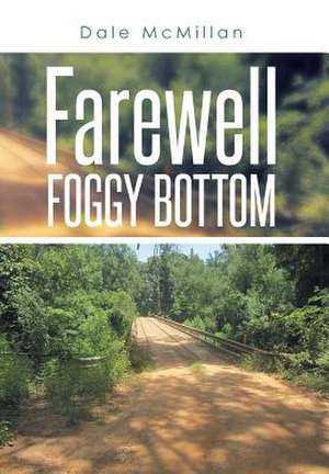 Farewell Foggy Bottom de Dale McMillan