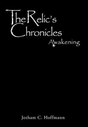 The Relic's Chronicles - Book 1 de Jotham C. Hoffmann