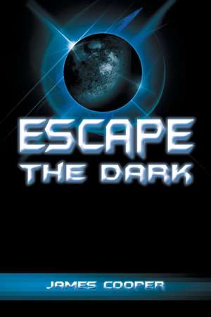 Escape the Dark de James Cooper