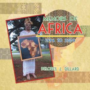 Memoirs of Africa, 1996 to 2009 de Delores J. Dillard