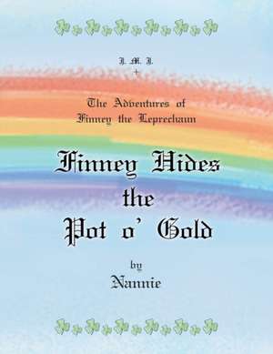 The Adventures of Finney the Leprechaun Finney Hides the Pot O' Gold de Nannie