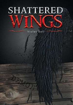 Shattered Wings de Violet Bell