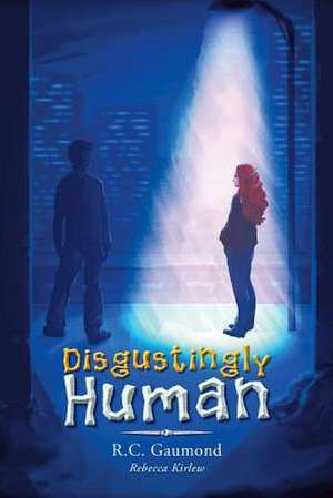 Disgustingly Human de R. C. Gaumond