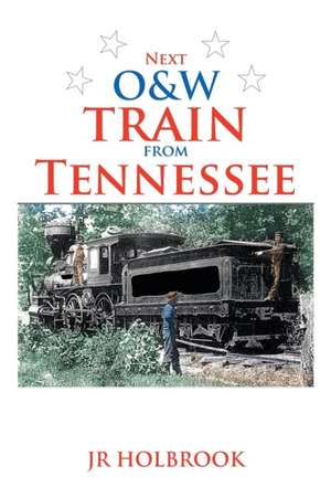 Next O&w Train from Tennessee de J. R. Holbrook