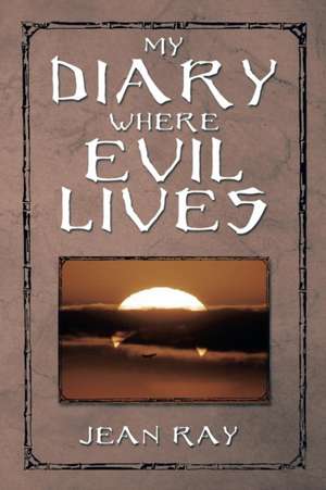 My Diary Where Evil Lives de Donna J. Keel