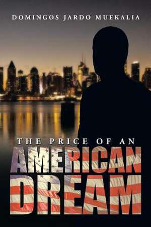 The Price of an American Dream de Domingos Jardo Muekalia