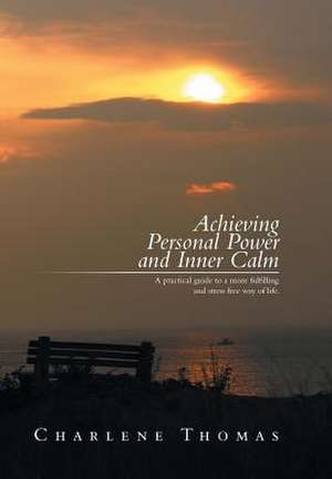 ACHIEVING PERSONAL POWER and INNER CALM de Charlene Thomas