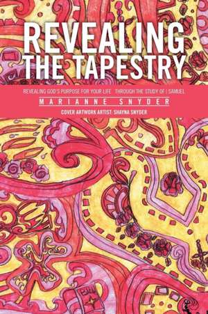 Revealing the Tapestry de Marianne Snyder