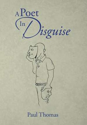 A Poet in Disguise de Paul Thomas