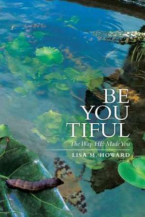 Be-You-Tiful de Lisa M. Howard