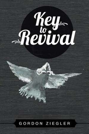 Key to Revival de Gordon Ziegler