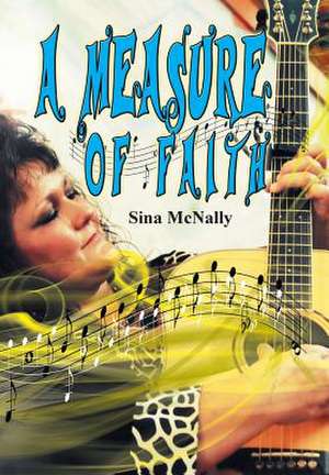 A Measure of Faith... de Sina Mcnally