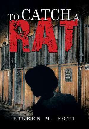 To Catch a Rat de Eileen M. Foti