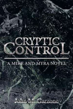 Cryptic Control de John M. Garzone