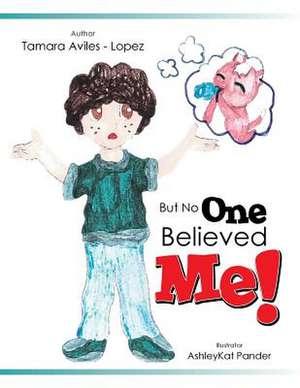 But No One Believed Me! de Tamara Aviles -. Lopez