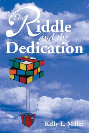 THE RIDDLE AND THE DEDICATION de Kelly L. Miller