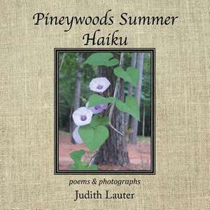 Pineywoods Summer Haiku de Judith Lauter